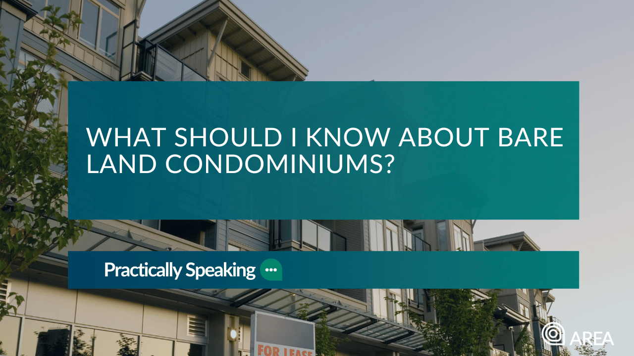 What should I know about bare land condominiums?